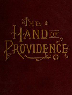 [Gutenberg 48276] • The Hand of Providence / As Shown in the History of Nations and Individuals, From / the Great Apostasy to the Restoration of the Gospel